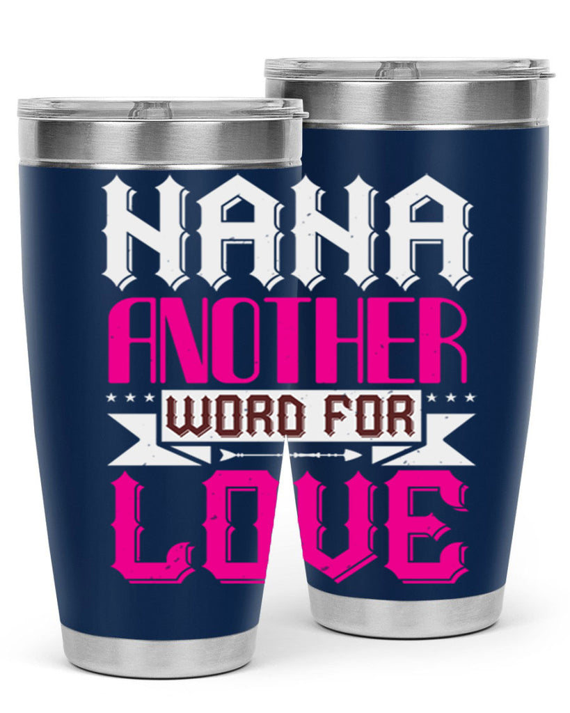 NANA ANOTHER WORD FOR LOVE 102#- grandma - nana- Tumbler