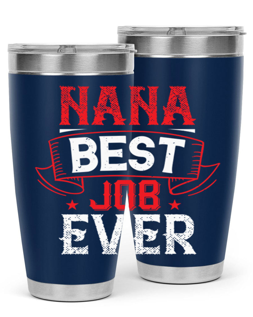 NANA BEST JOB EVER 11#- grandma - nana- Tumbler