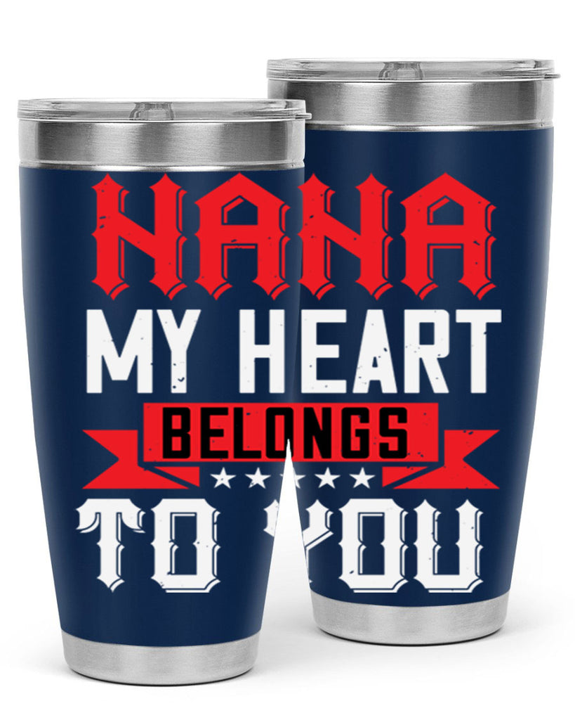 NANA MY HEART BELONGS TO YOU 101#- grandma - nana- Tumbler