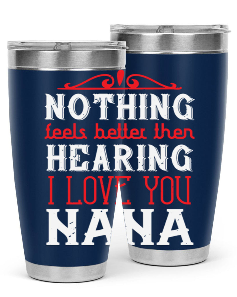 NOTHING feels better then 4#- grandma - nana- Tumbler