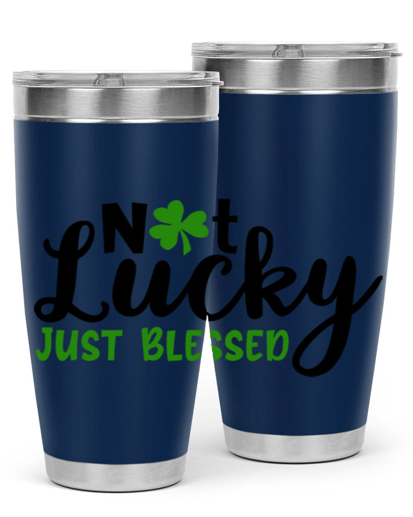 Not Lucky Just Blessed Style 149#- St Patricks Day- Tumbler