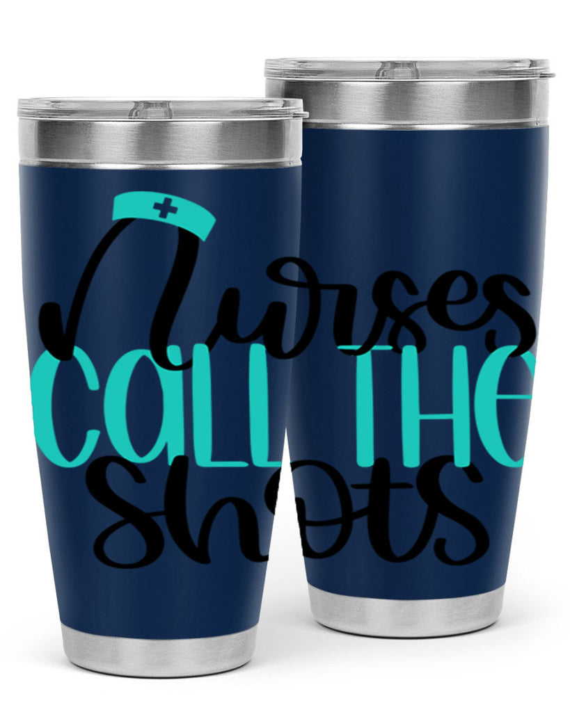 Nurses Call The Shots Style Style 89#- nurse- tumbler