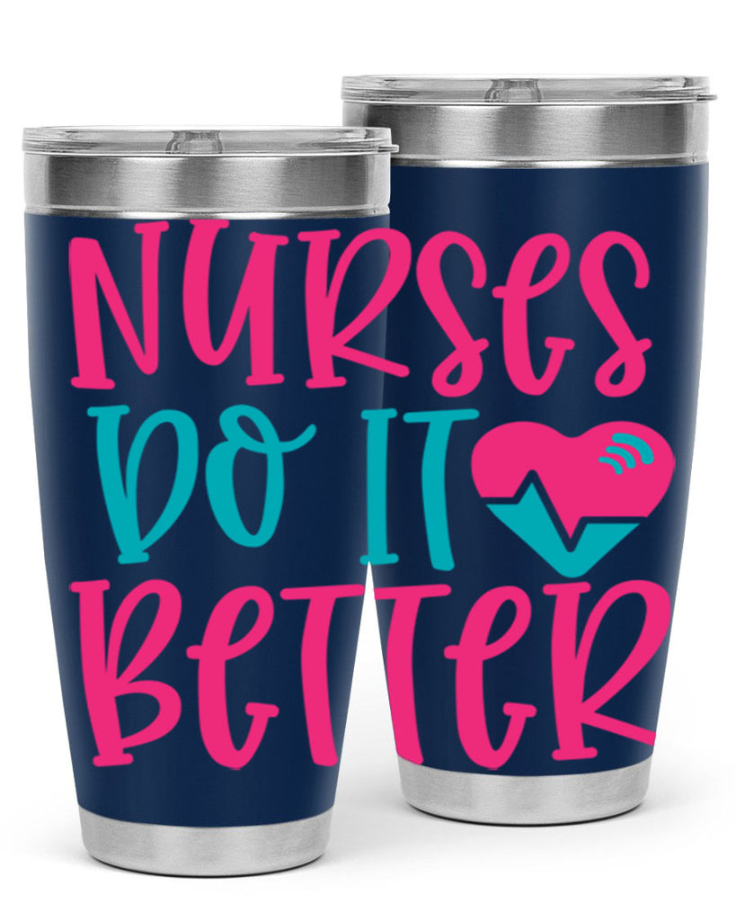 Nurses Do It Better Style Style 83#- nurse- tumbler