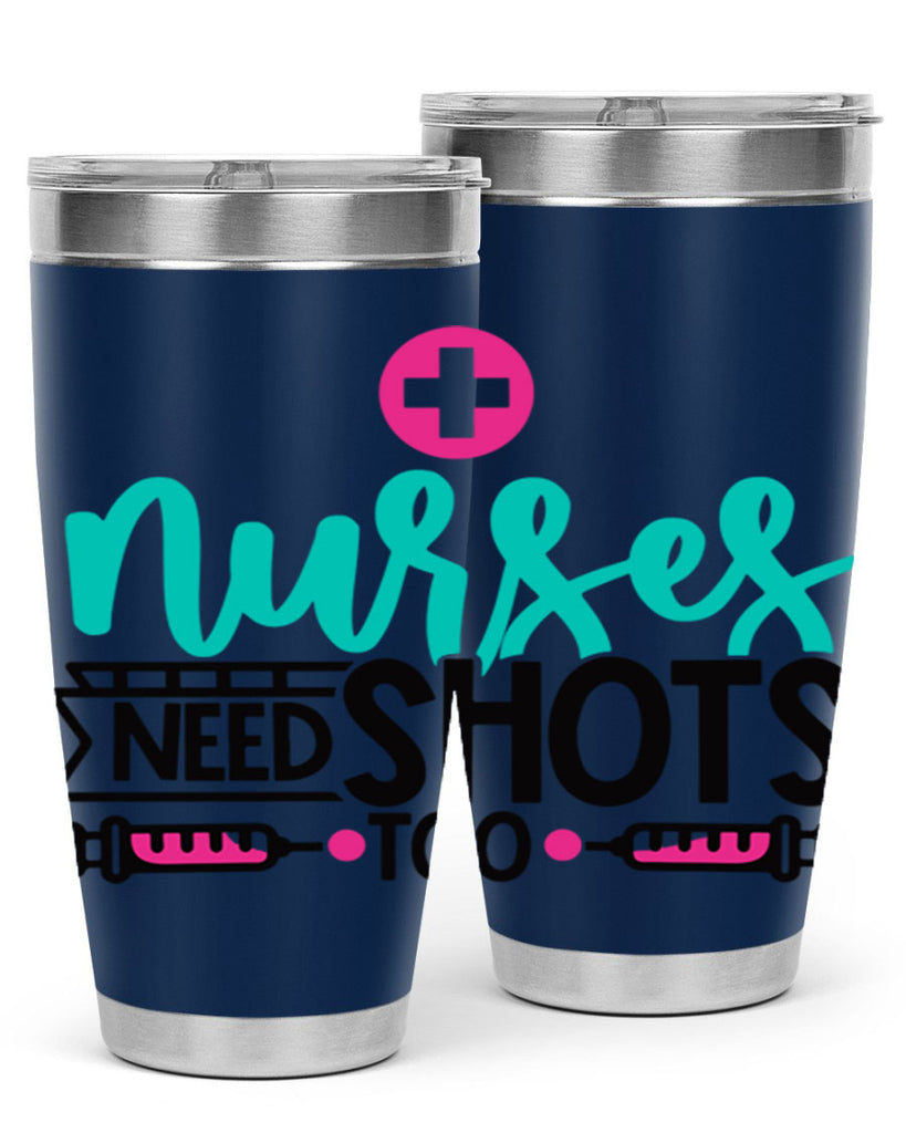 Nurses Need Shoot Too Style Style 82#- nurse- tumbler