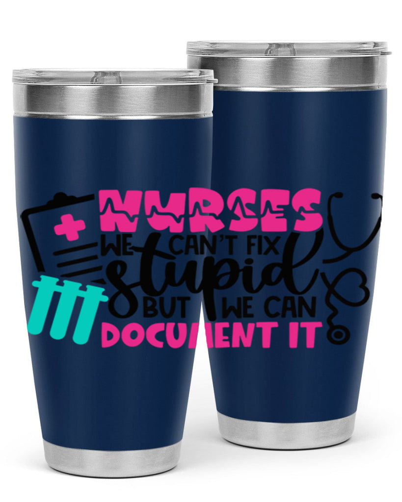 Nurses We Cant Fix Stupid But We Can Document It Style Style 76#- nurse- tumbler