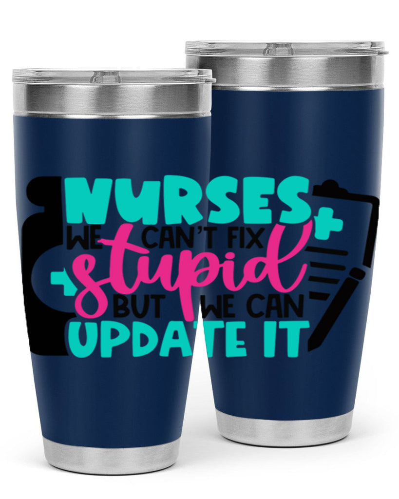 Nurses We Cant Fix Stupid But We Can Update It Style Style 74#- nurse- tumbler