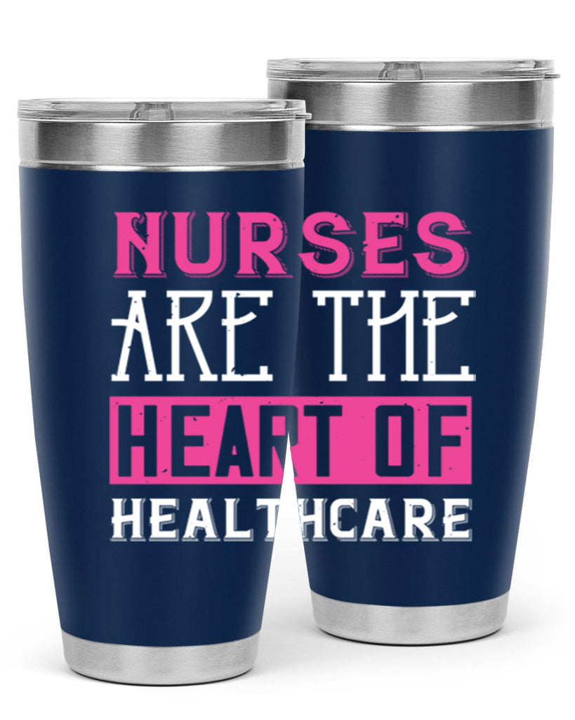 Nurses are the heart of healthcare Style 411#- nurse- tumbler