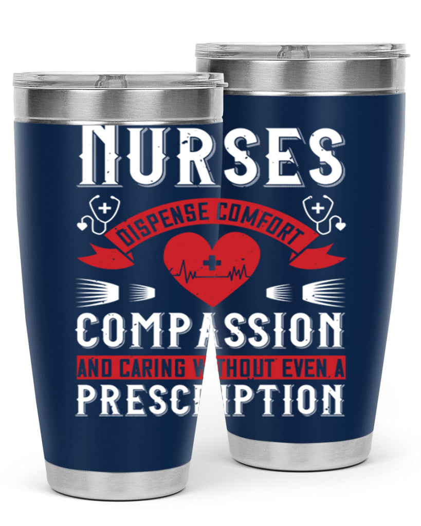Nurses dispense comfort compassion and caring without even a prescription Style 280#- nurse- tumbler