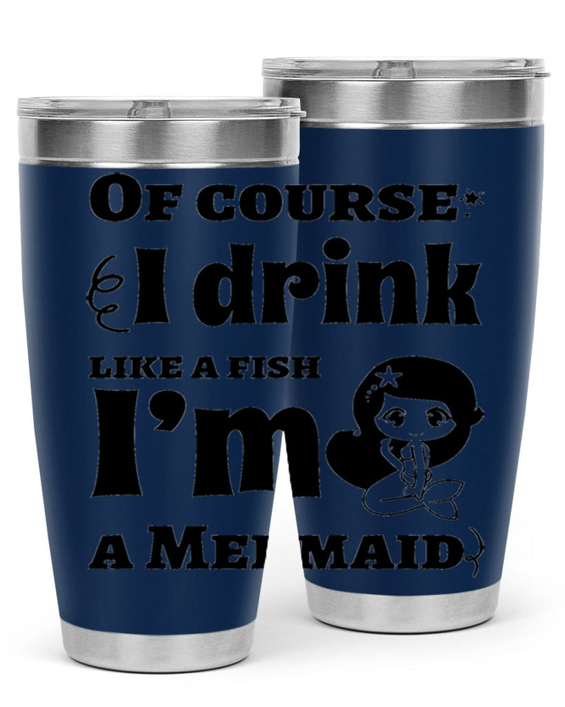 Of course I drink like 525#- mermaid- Tumbler