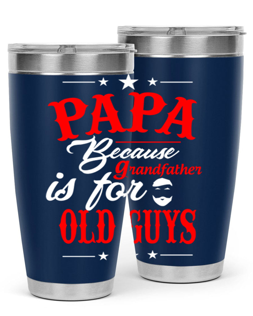 PAPA Because 118#- grandpa - papa- Tumbler