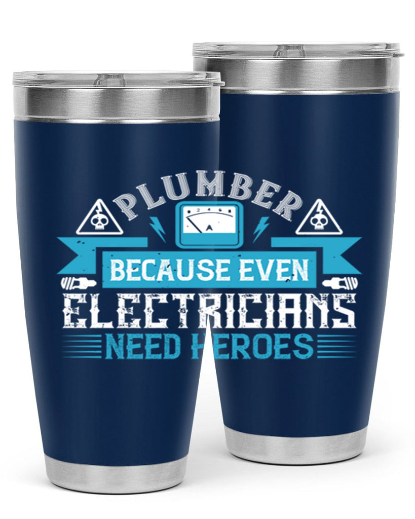 Plumber because even electricians need heroes Style 22#- electrician- tumbler