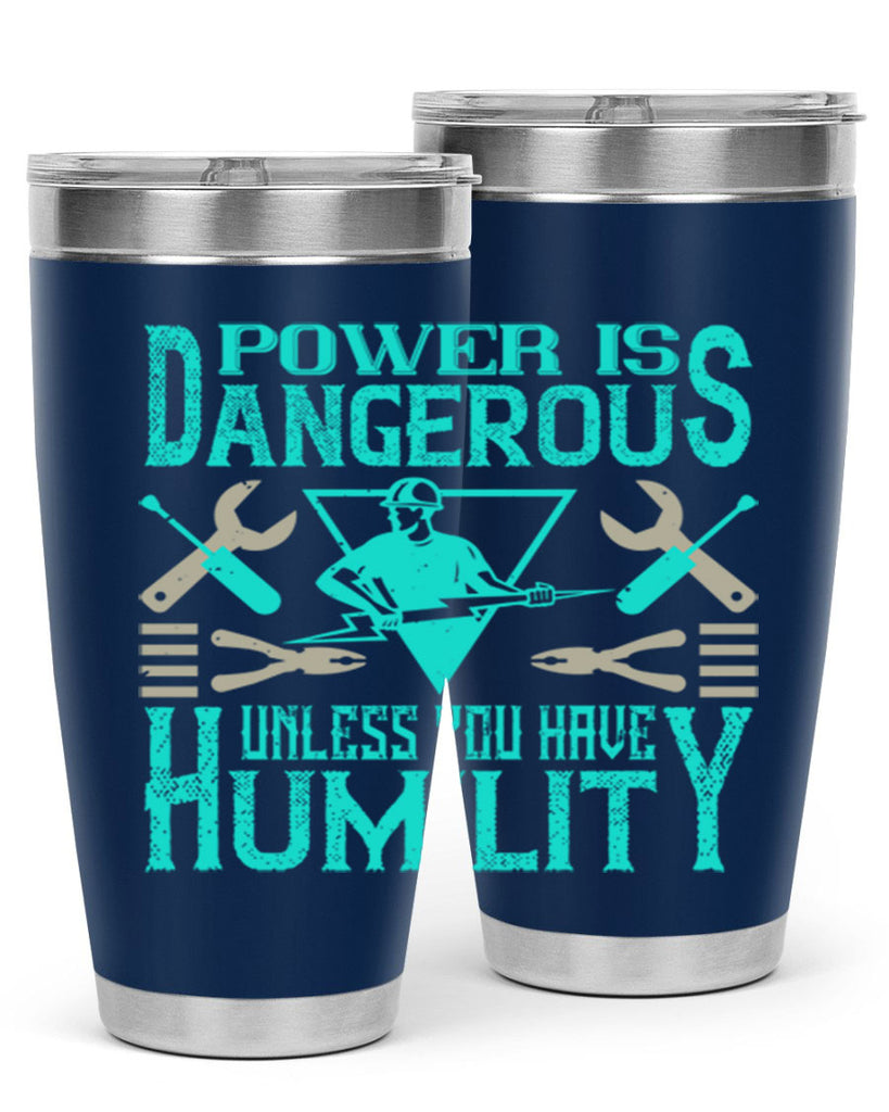 Power is dangerous unless you have humility Style 18#- electrician- tumbler