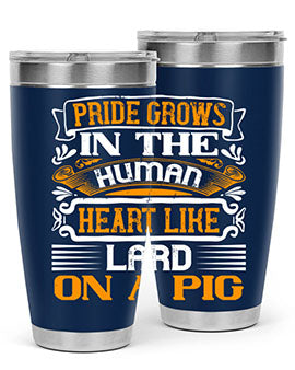 Pride grows in the human heart like lard on a pigg Style 32#- pig- Tumbler