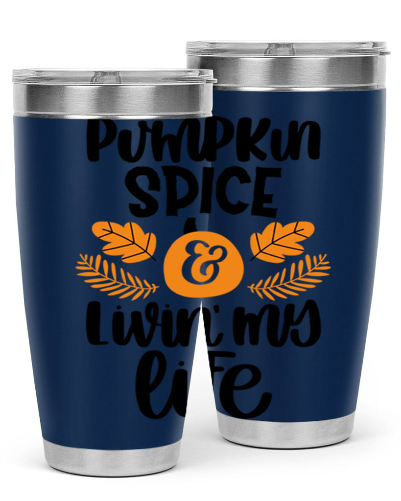 Pumpkin Spice and Livin My Life 505#- fall- Tumbler