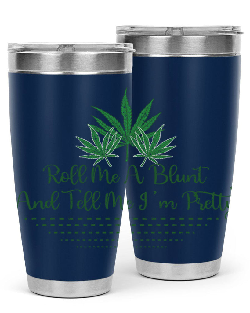 Roll Me A Blunt And Tell Me Im Pretty Sublimation 227#- marijuana- Tumbler