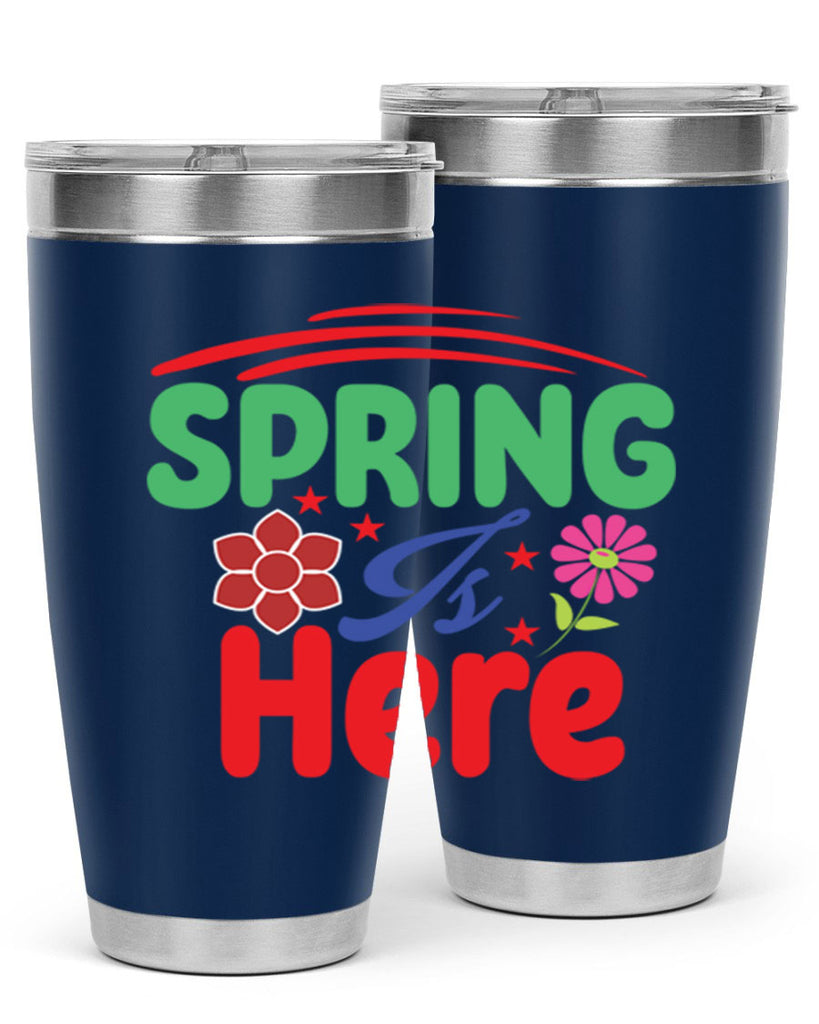 Spring Is Here 448#- spring- Tumbler