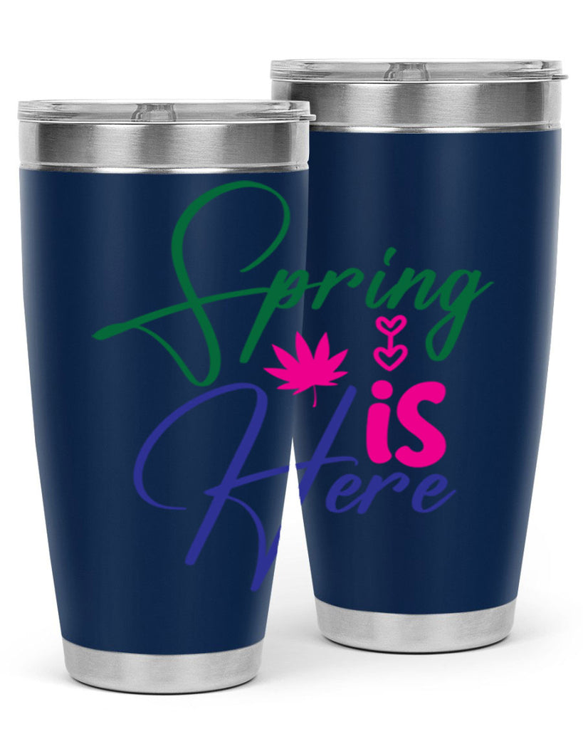Spring Is Here 449#- spring- Tumbler
