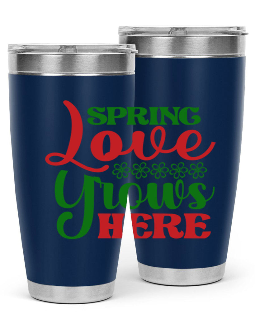 Spring Love Grows Here 512#- spring- Tumbler