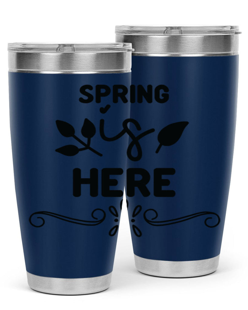 Spring is Here 444#- spring- Tumbler