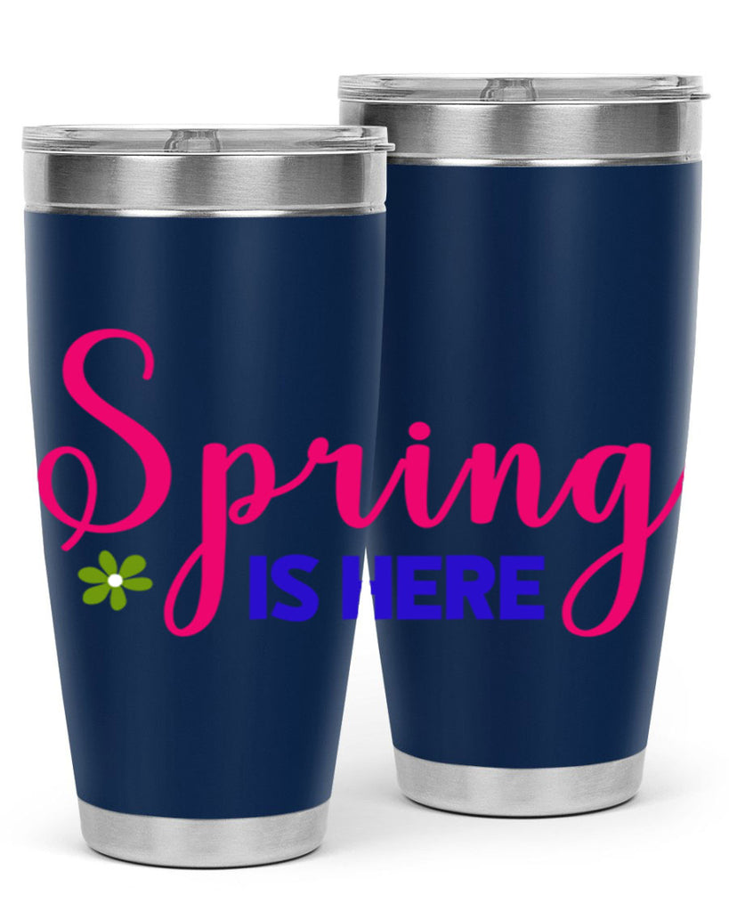 Spring is Here 455#- spring- Tumbler