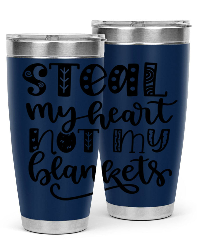 Steal My Heart Not My Blankets 577#- fall- Tumbler