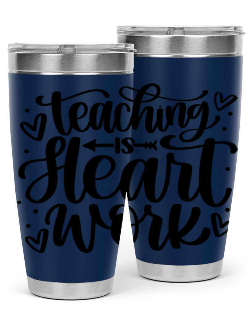 Teaching Is Heart Work Style 41#- teacher- tumbler