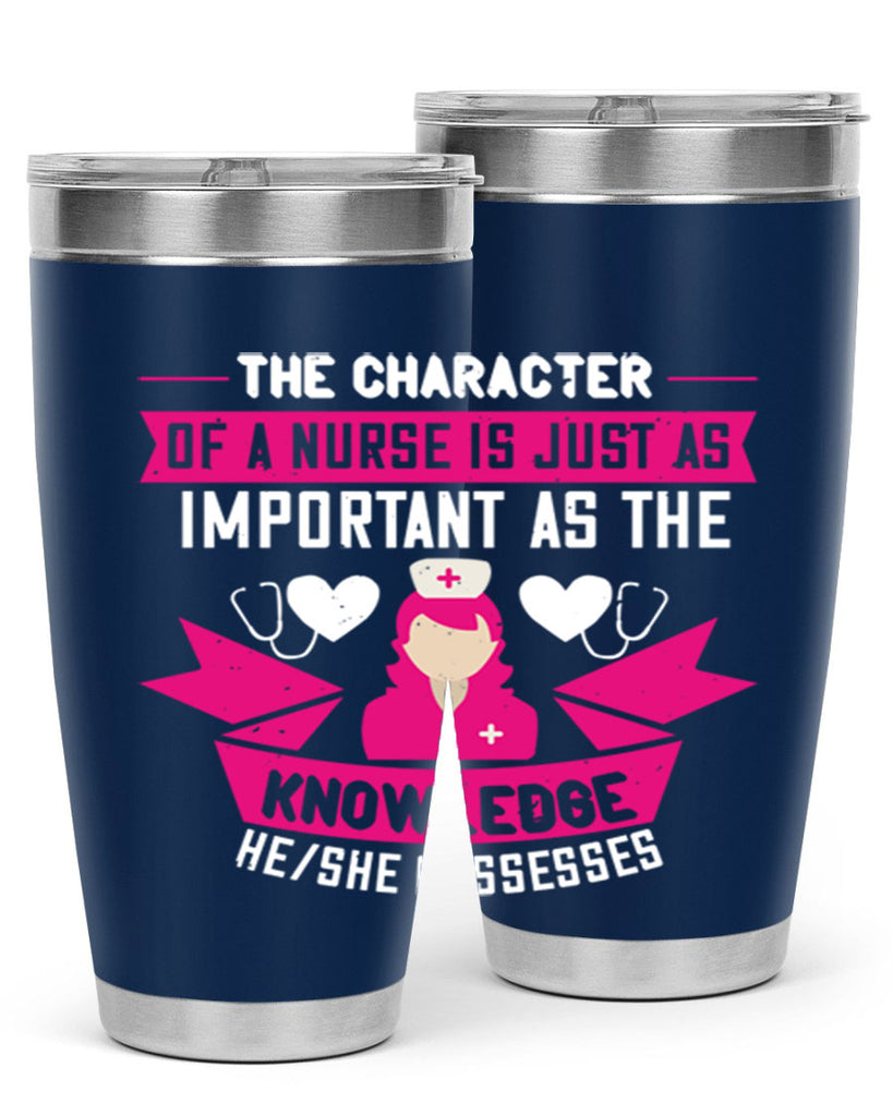 The character of a nurse is just as important as the knowledge heshe possesses Style 264#- nurse- tumbler