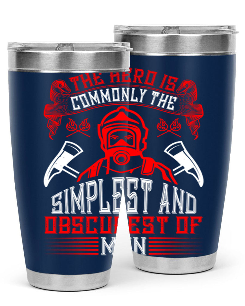The hero is commonly the simplest and obscurest of men Style 20#- fire fighter- tumbler