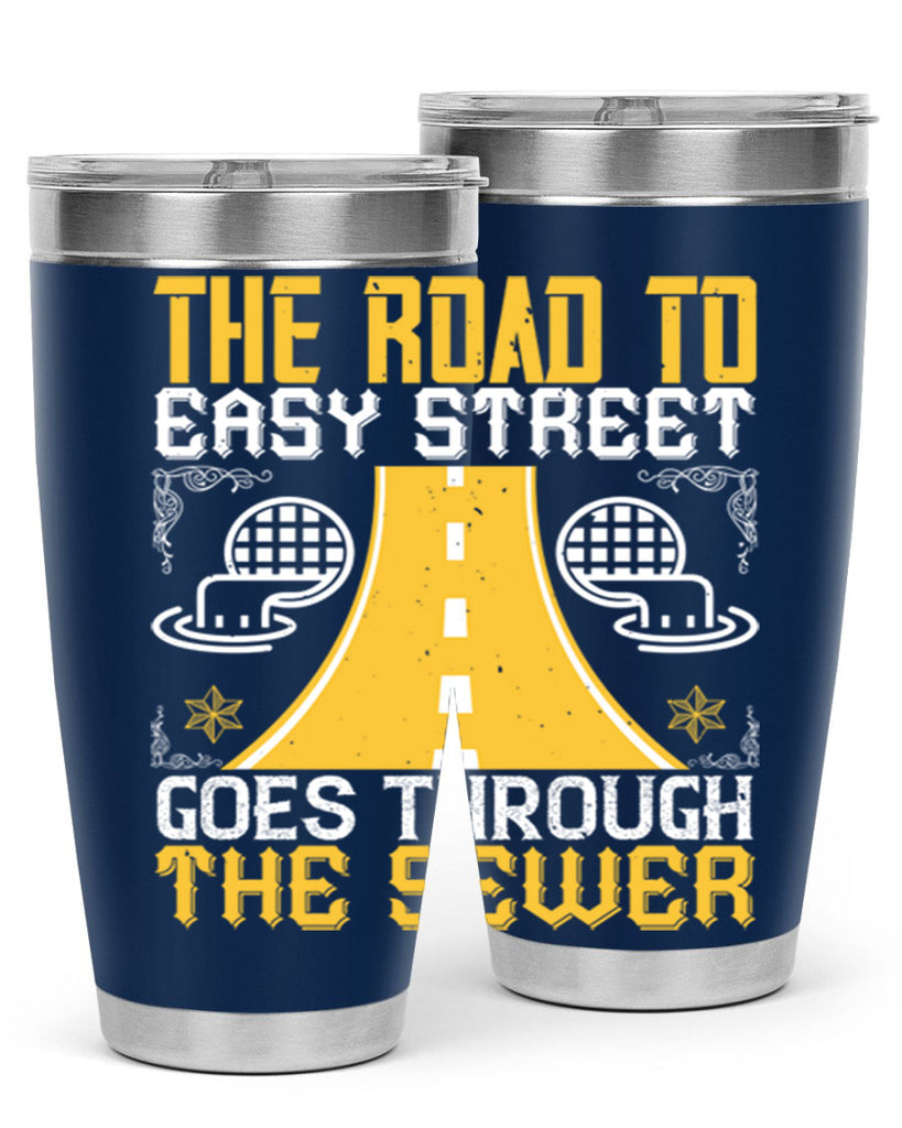 The road to Easy Street goes through the sewer Style 11#- coaching- tumbler