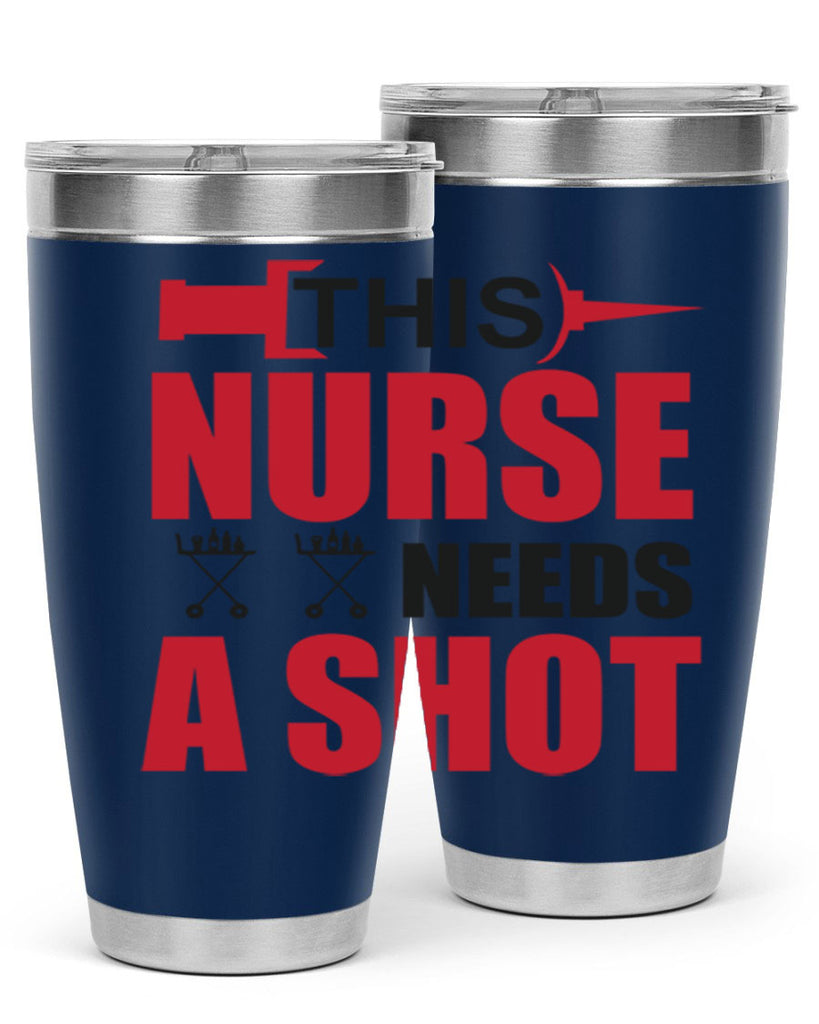 This nurse needs A shot Style 330#- nurse- tumbler