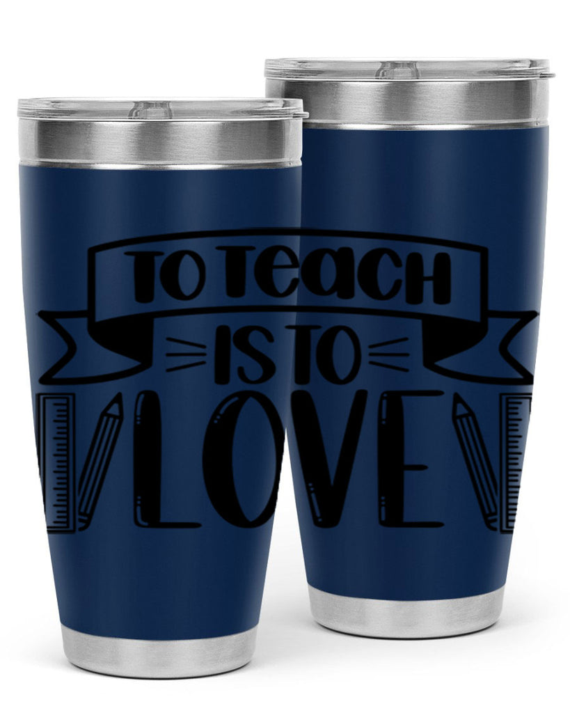 To Teach Is To Love Style 32#- teacher- tumbler