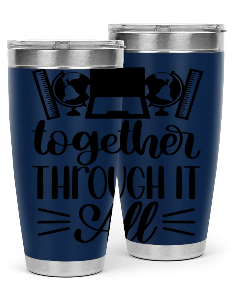 Together Through It All Style 29#- teacher- tumbler