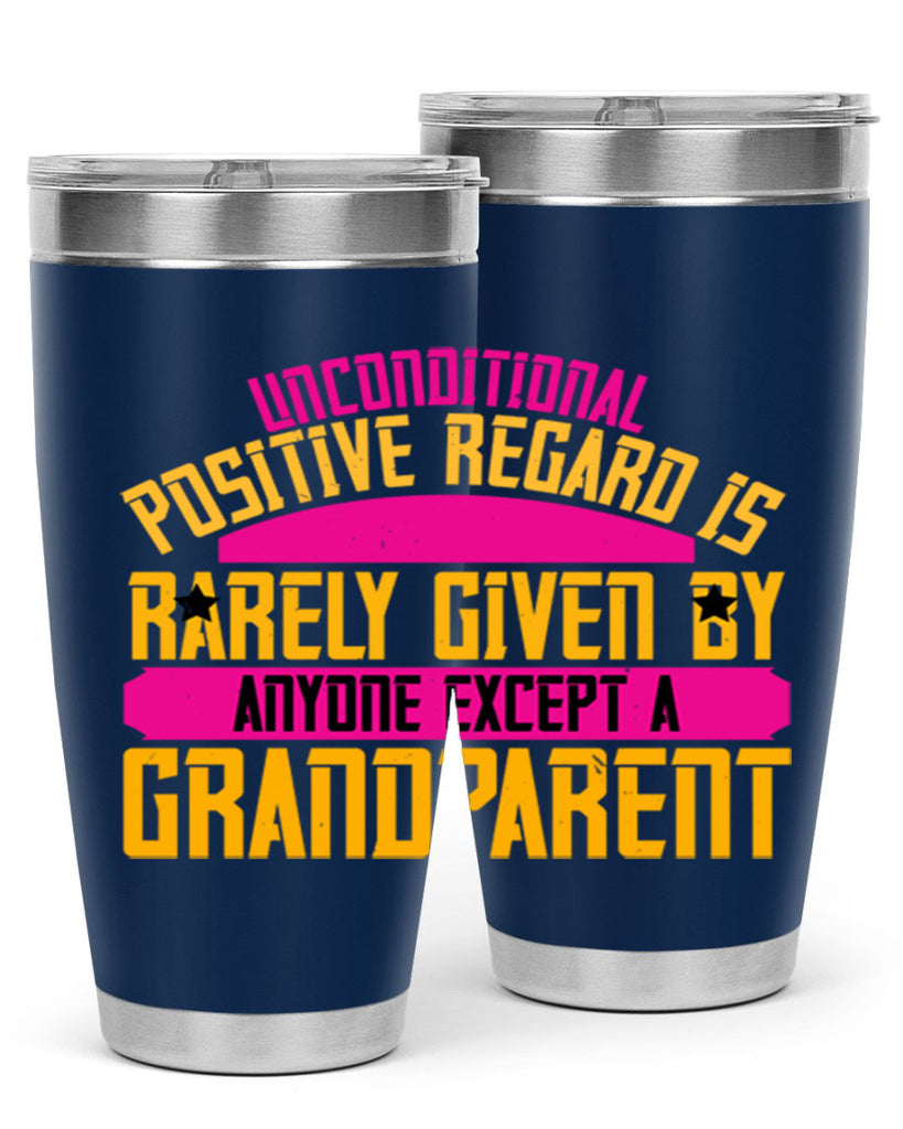 Unconditional positive regard is rarely given by anyone except a grandparent 48#- grandma - nana- Tumbler