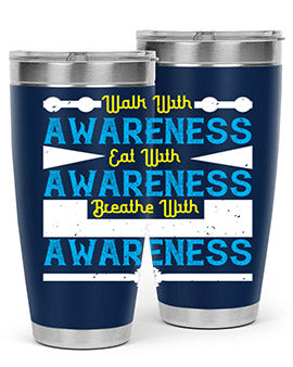 Walk with awareness Eat with awareness Breathe with awareness Style 9#- self awareness- Tumbler