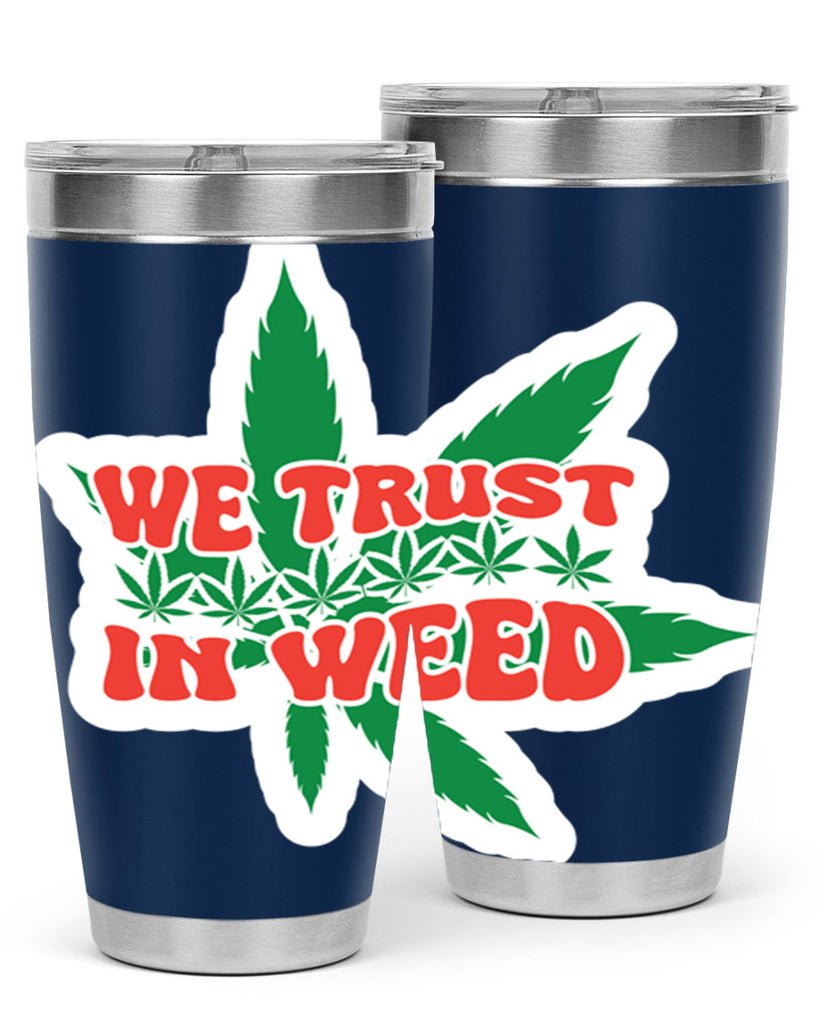 We Trust In Weed 278#- marijuana- Tumbler