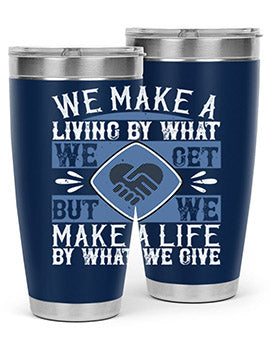 We make a living by what we get but we make a life by what we give Style 11#- volunteer- Tumbler