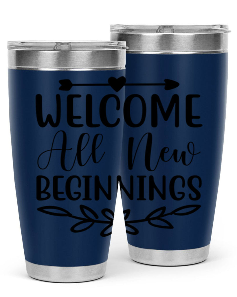 Welcome All New Beginnings 563#- spring- Tumbler