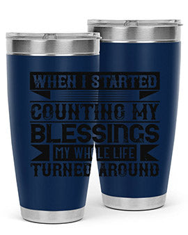 When I started counting my blessings my whole life turned around Style 9#- volunteer- Tumbler