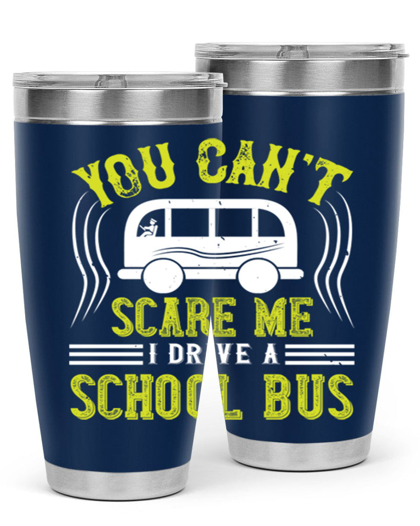 YOU CANT SCARE ME IM A BUS DRIVER Style 2#- bus driver- tumbler