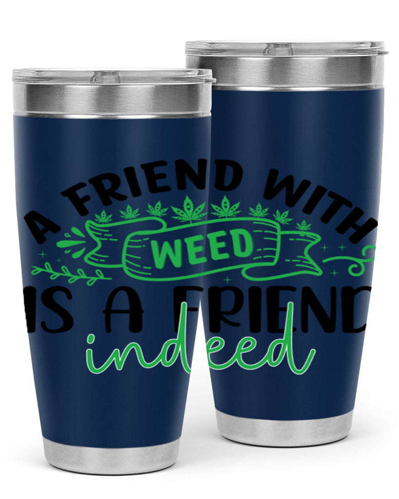 a friend with weed is a friend indeed 6#- marijuana- Tumbler