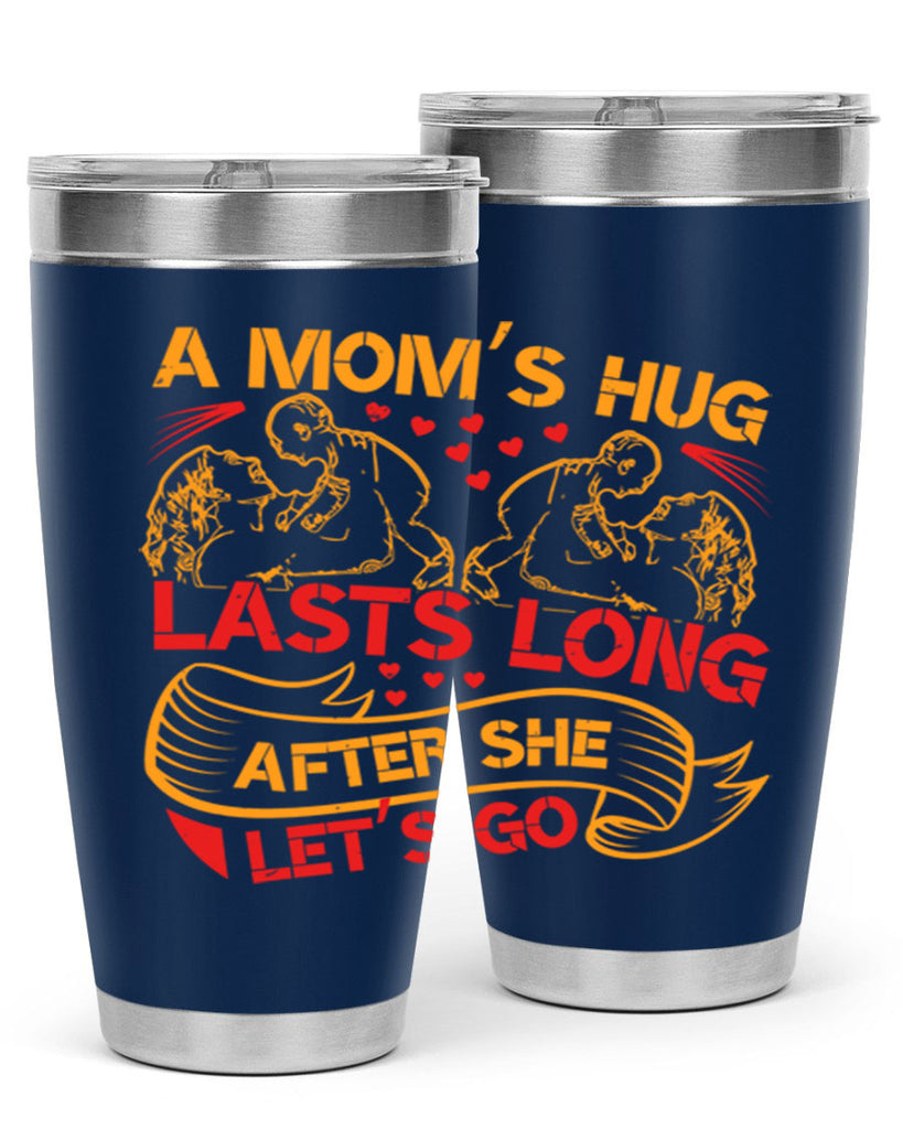 a moms hug lasts long after she lets go 99#- mothers day- Tumbler