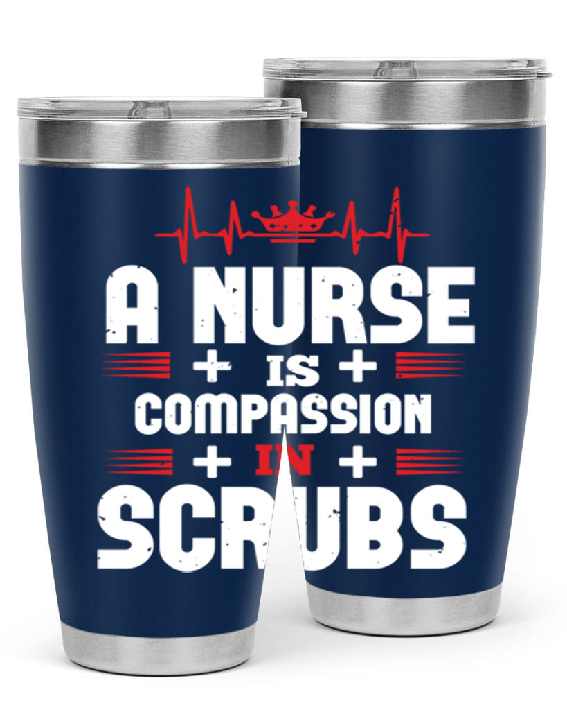 a nurse is compassion is Style 318#- nurse- tumbler