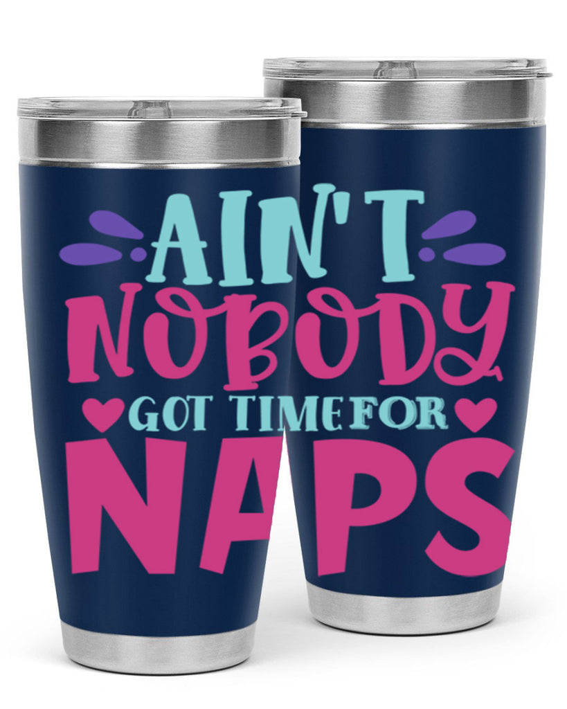 aint nobody got time naps Style 290#- baby- tumbler