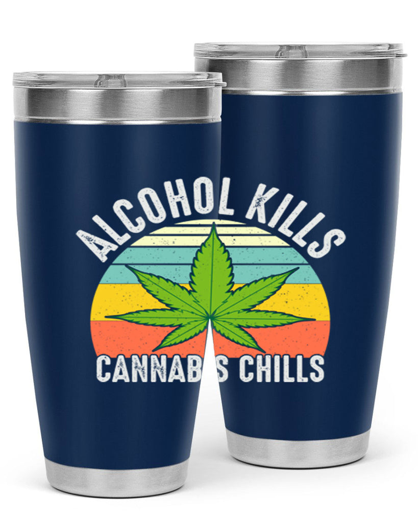 alcohol kills cannabis chills 9#- marijuana- Tumbler