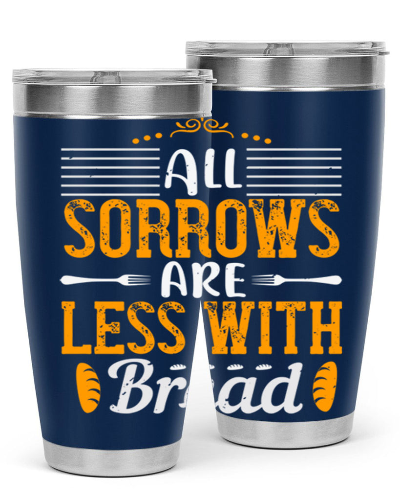 all sorrows are less with bread 28#- cooking- Tumbler