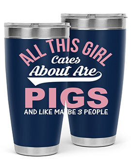 all this girl cares about are pigs and like maybe people Style 95#- pig- Tumbler