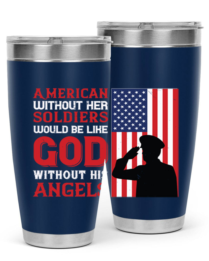 american without her soldiers would be like god without his angels 80#- Veterns Day- Tumbler