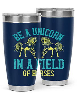 be a unicorn in a field of horses Style 12#- horse- Tumbler