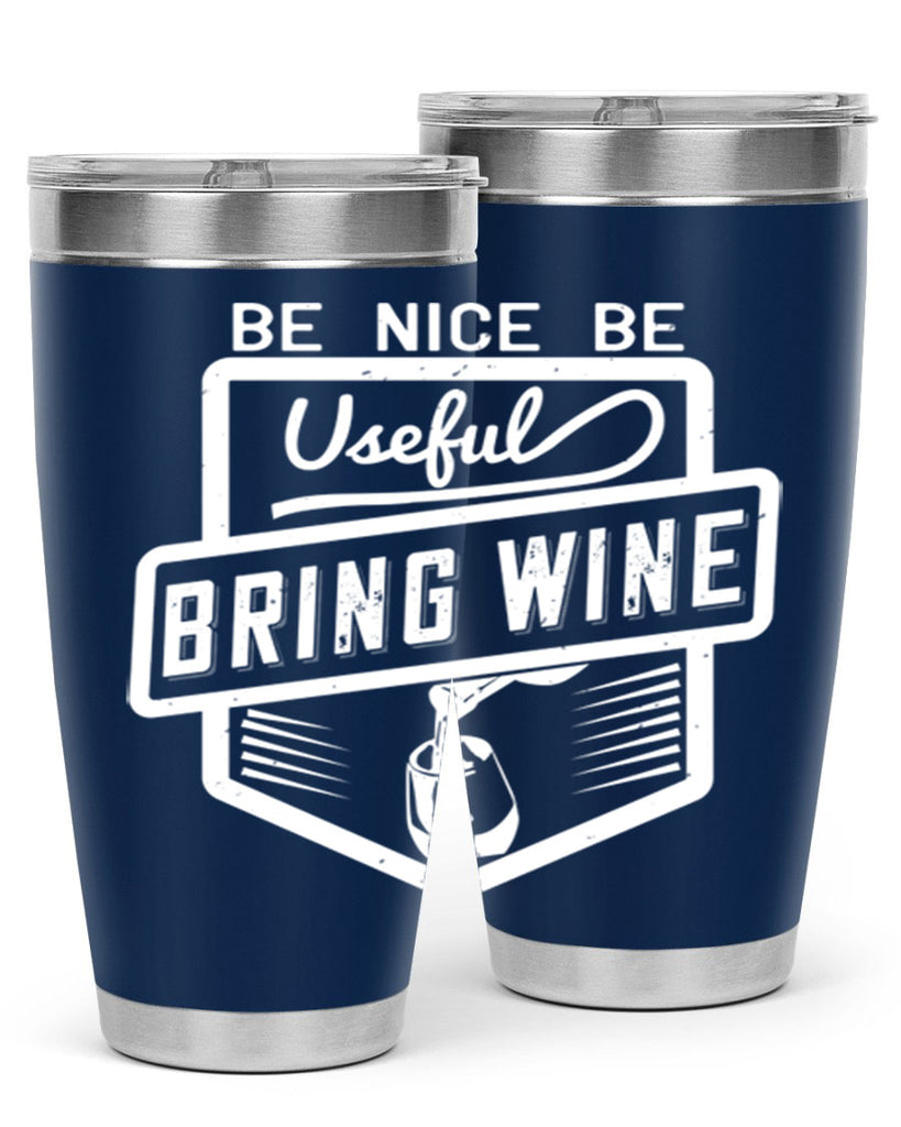 be nice be useful bring wine 101#- wine- Tumbler