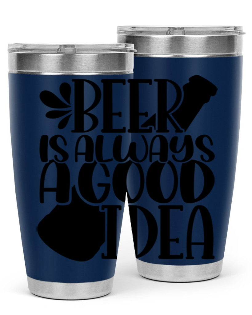 beer is always a good idea 49#- beer- Tumbler